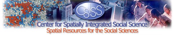 CSISS (pronounced seasiss) - Center for Spatially Integrated Social Science, Spatial Resources for Social Sciences